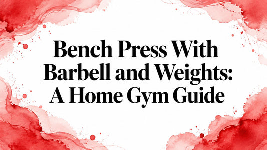 Bench Press With Barbell and Weights: A Home Gym Guide