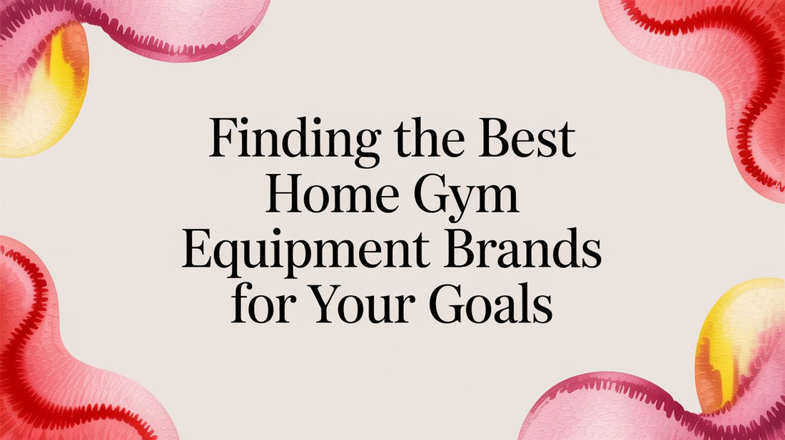 Finding the Best Home Gym Equipment Brands for Your Goals