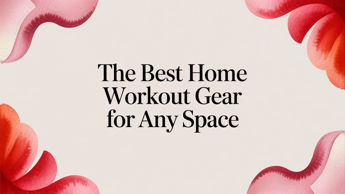 The Best Home Workout Gear for Any Space