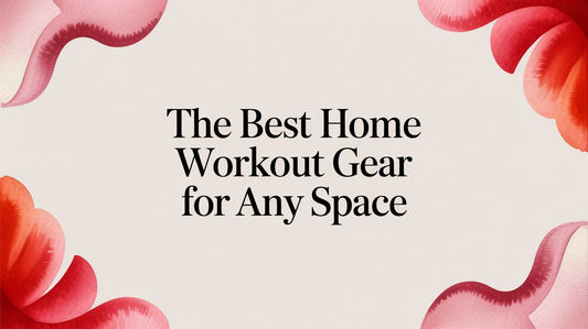 The Best Home Workout Gear for Any Space