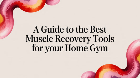 A Guide to the Best Muscle Recovery Tools for Your Home Gym