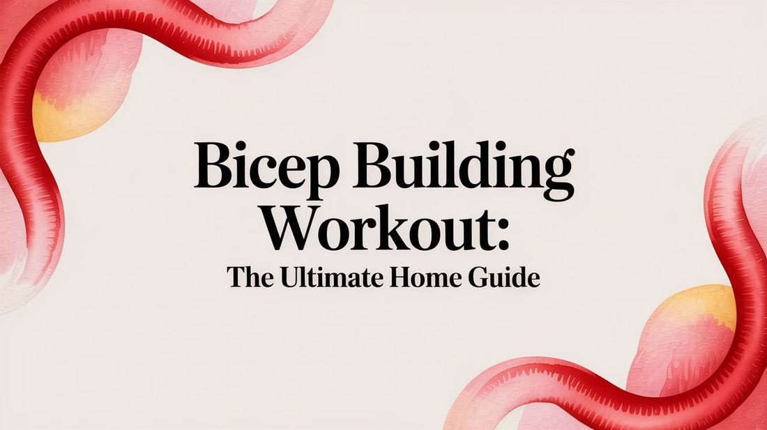 Bicep Building Workout: The Ultimate Home Guide
