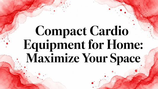 Compact Cardio Equipment for Home: Maximize Your Space