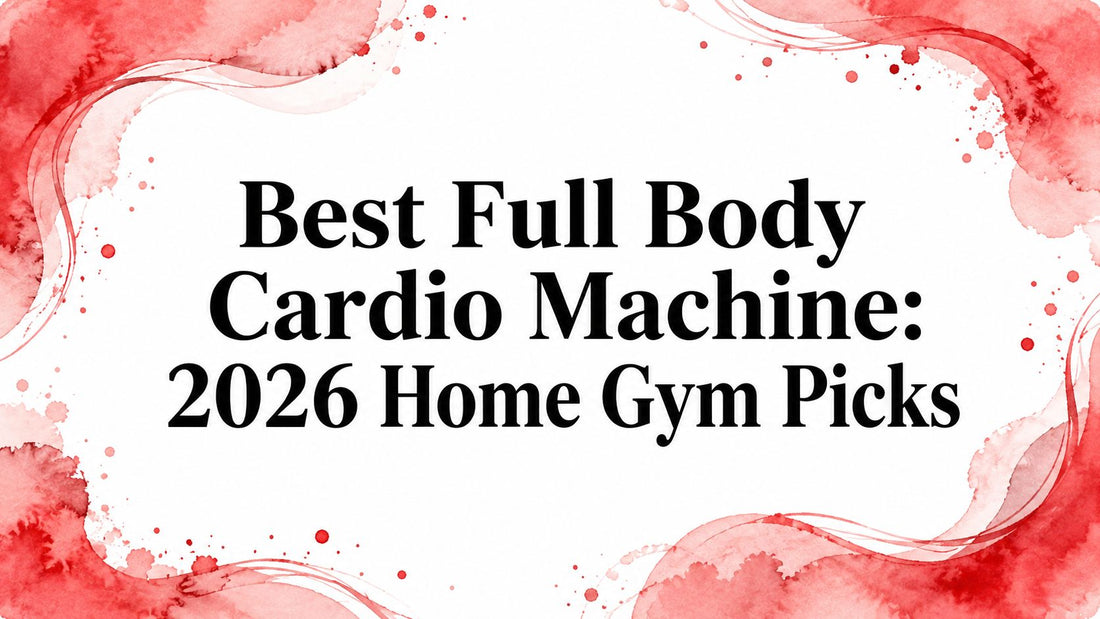 Best Full Body Cardio Machine: 2026 Home Gym Picks