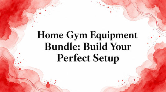 Home Gym Equipment Bundle: Build Your Perfect Setup