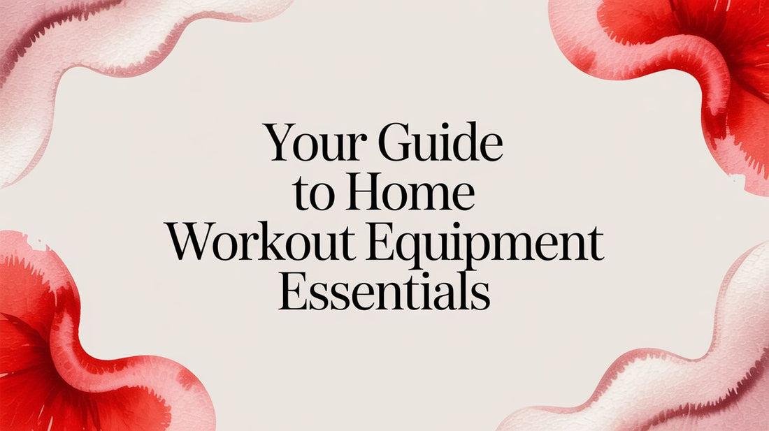 Your Guide to Home Workout Equipment Essentials