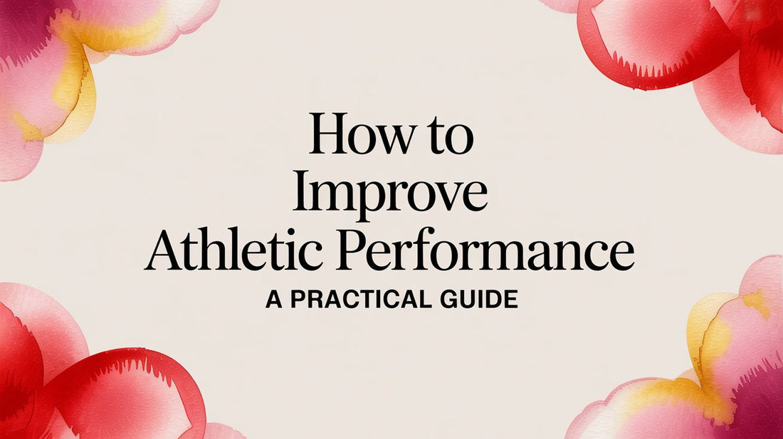 How to Improve Athletic Performance: A Practical Guide