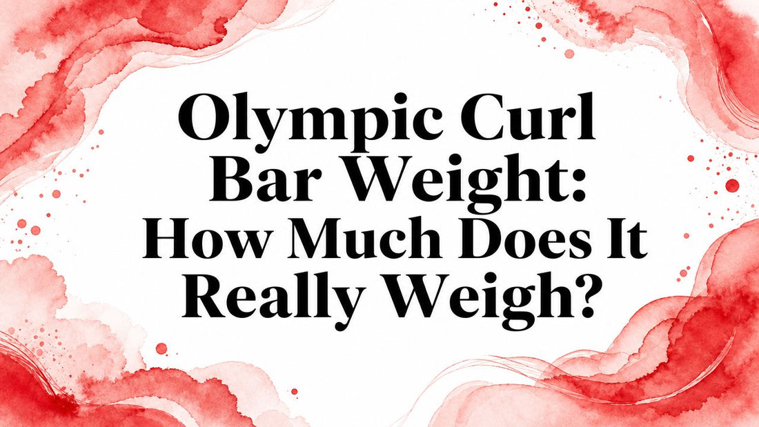 Olympic Curl Bar Weight: How Much Does It Really Weigh?