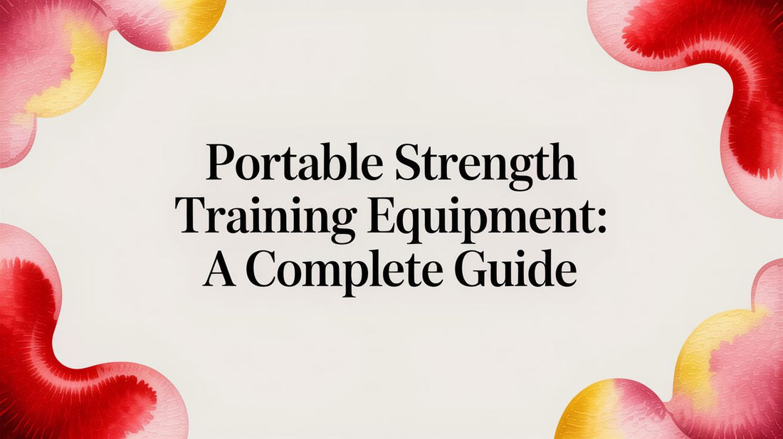 Portable Strength Training Equipment: A Complete Guide