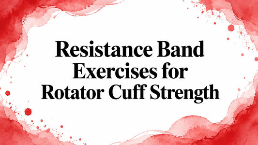 Resistance Band Exercises for Rotator Cuff Strength