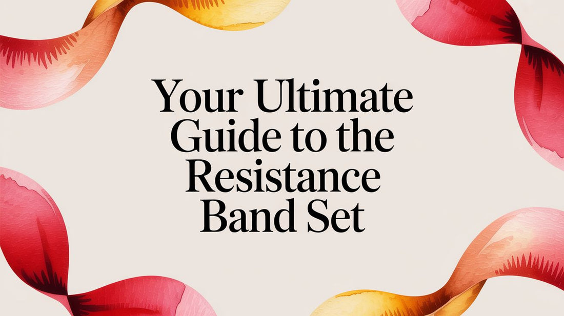 Your Ultimate Guide to a Functional Resistance Band Set