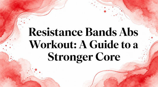 Resistance Bands Abs Workout: A Guide to a Stronger Core