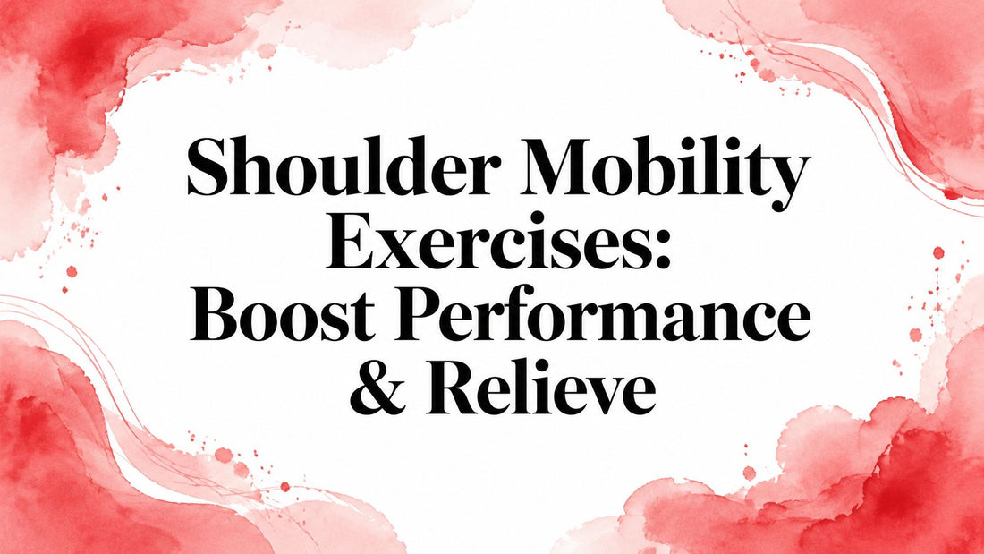Shoulder Mobility Exercises: Boost Performance & Relieve