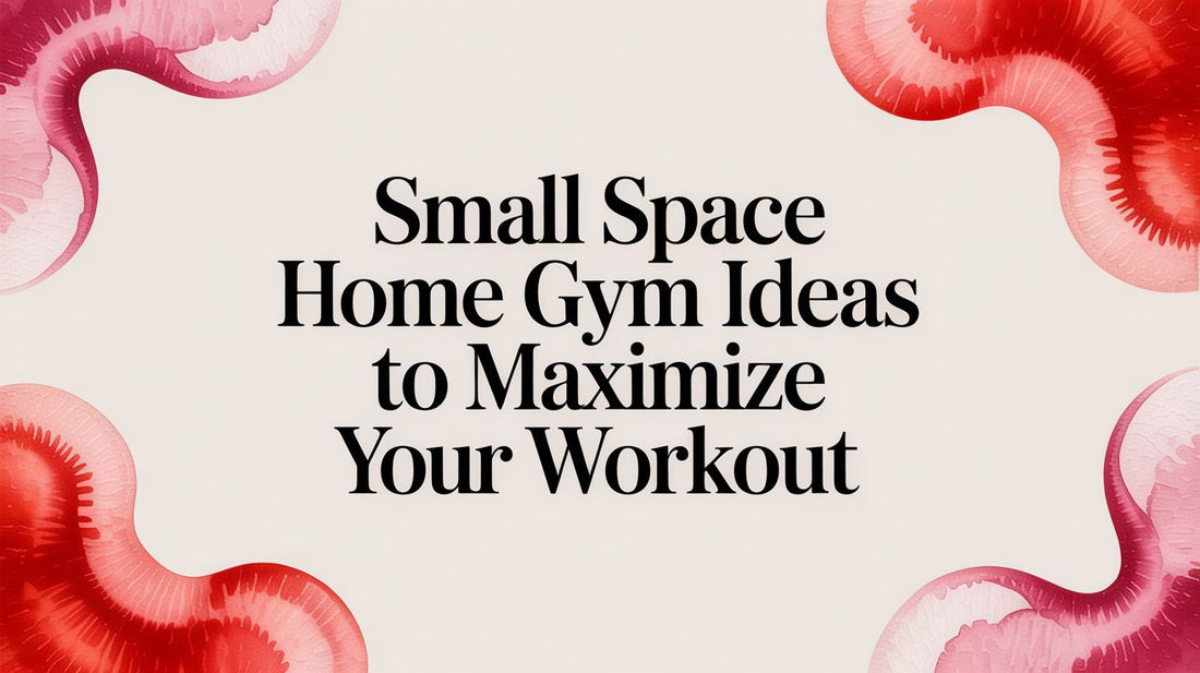 Small Space Home Gym Ideas to Maximize Your Workout