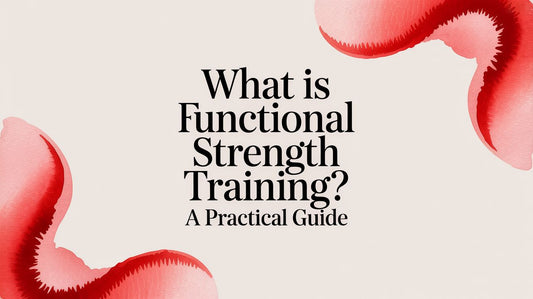 What is functional strength training? A Practical Guide